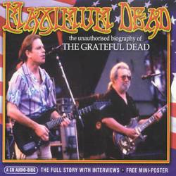 Grateful Dead : Maximum Dead : The Unauthorized Biography
